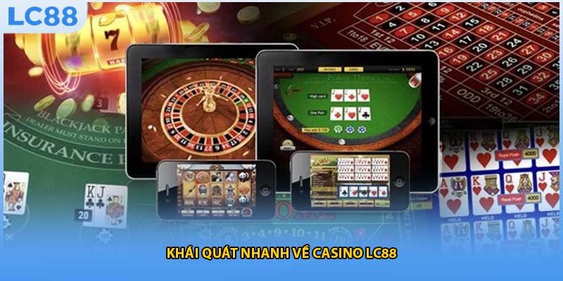 Khái quát nhanh về casino LC88 